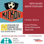 Kickov’s Al Daw and Lucy Findlay, Social Enterprise Mark – new radio show