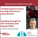 New podcast: VAT for small businesses plus tackling injustice with ACORN
