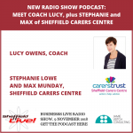 Meet coach Lucy, plus Stephanie and Max of Sheffield Carers Centre